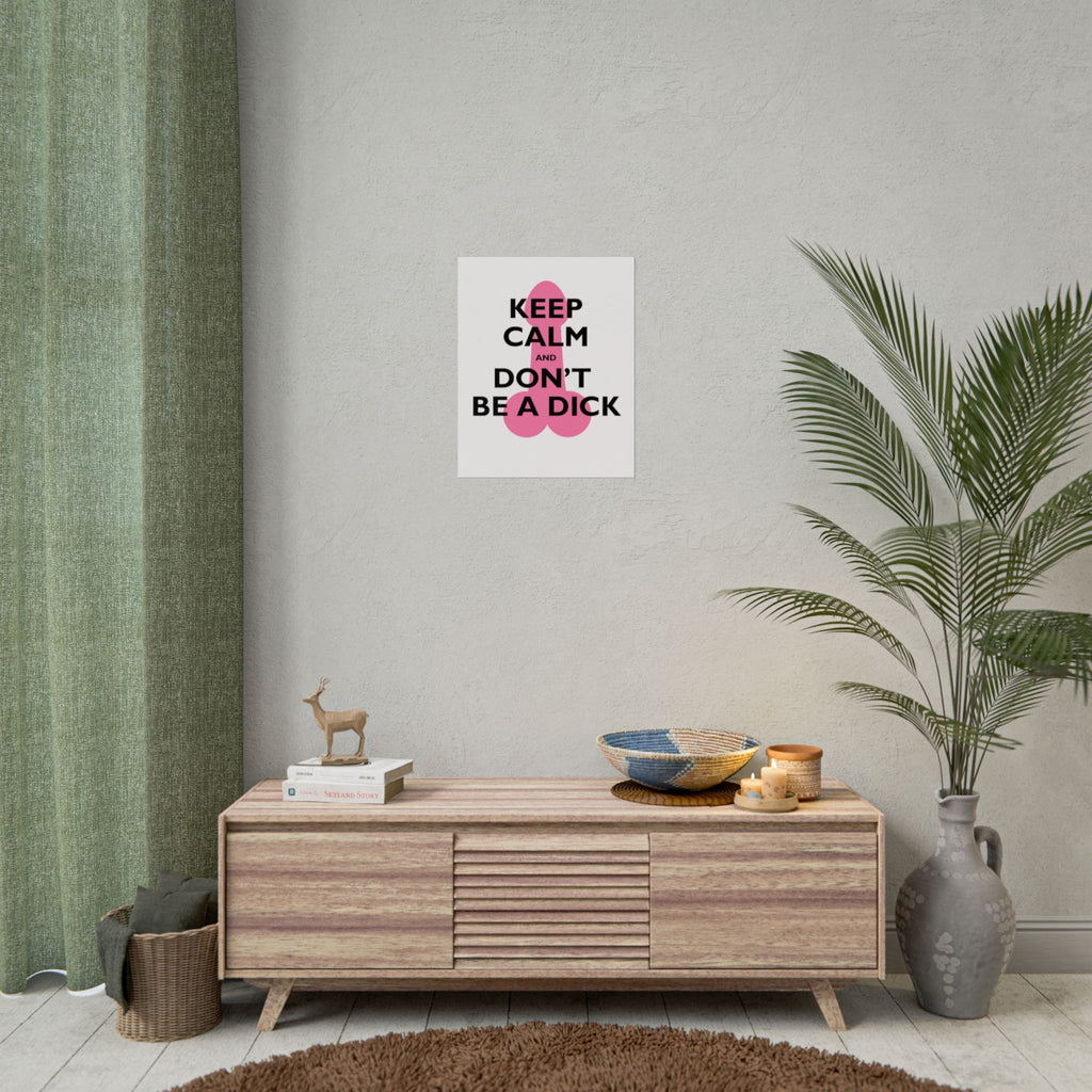 Keep Calm and Don't Be a Dick Rolled Poster | Funny Bathroom Wall Art