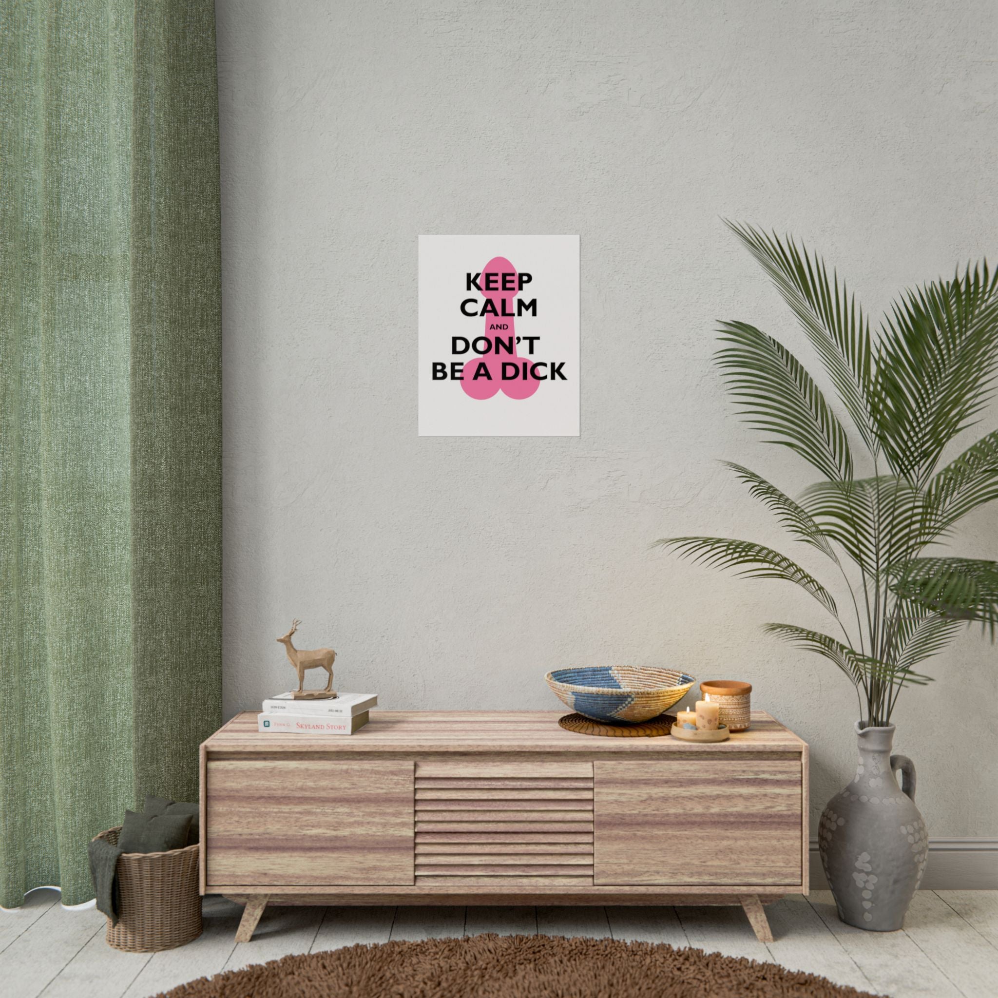 Keep Calm and Don't Be a Dick Rolled Poster | Funny Bathroom Wall Art