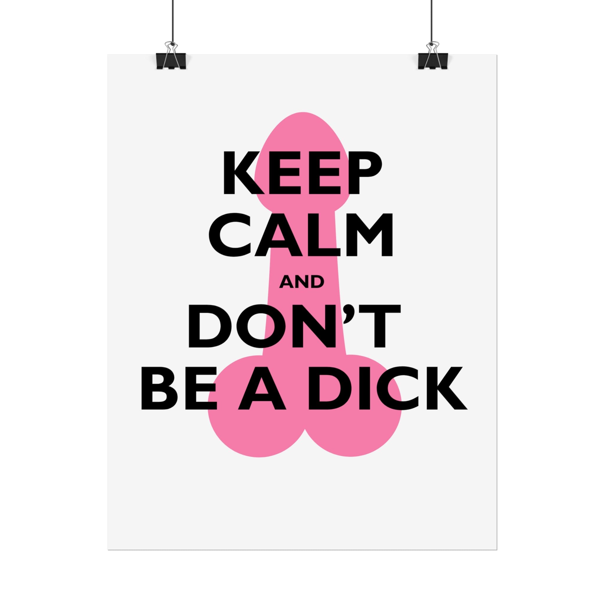 Keep Calm and Don't Be a Dick Rolled Poster | Funny Bathroom Wall Art