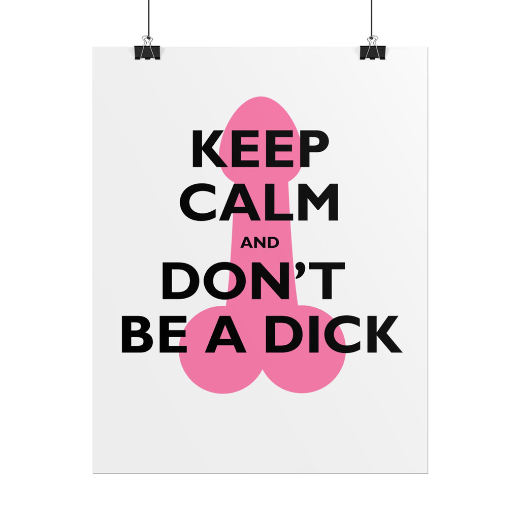 Keep Calm and Don't Be a Dick Rolled Poster | Funny Bathroom Wall Art