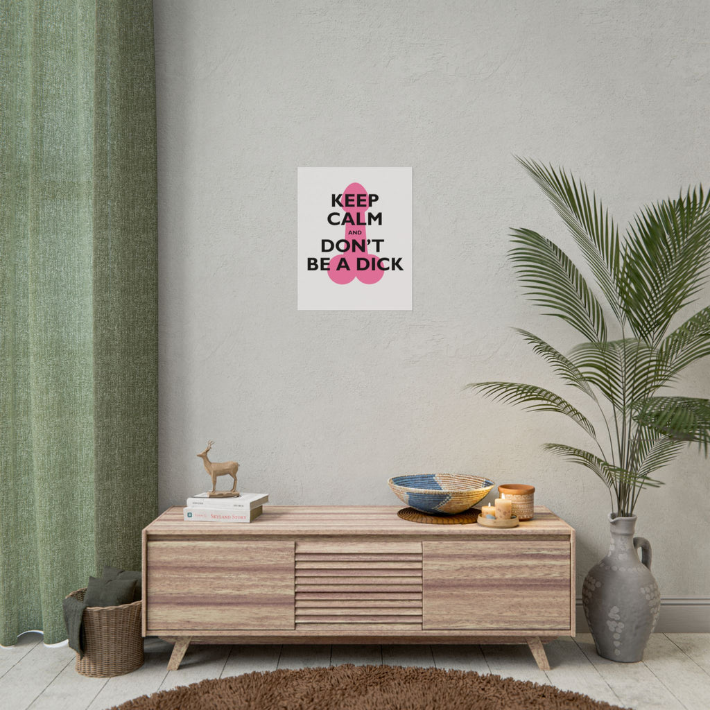 Keep Calm and Don't Be a Dick Rolled Poster | Funny Bathroom Wall Art