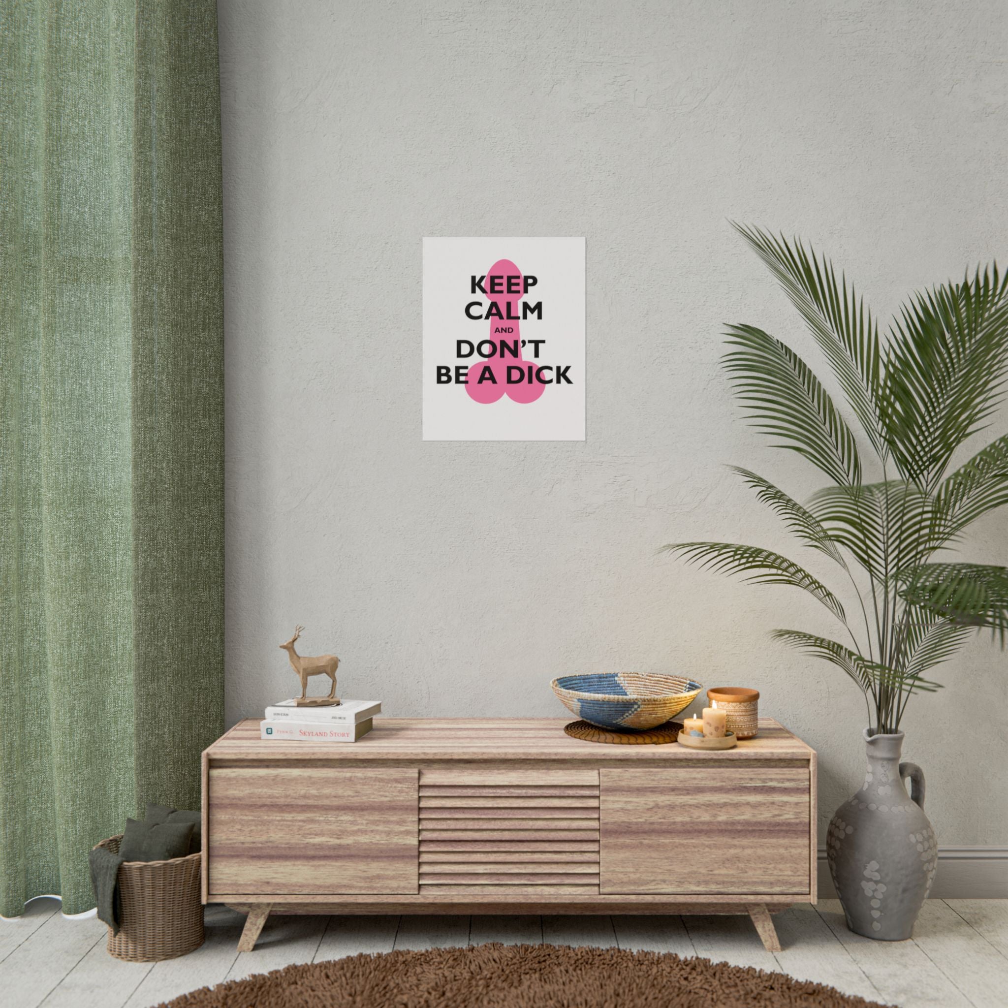 Keep Calm and Don't Be a Dick Rolled Poster | Funny Bathroom Wall Art