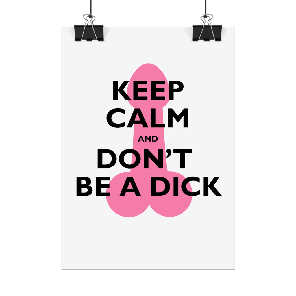 Keep Calm and Don't Be a Dick Rolled Poster | Funny Bathroom Wall Art