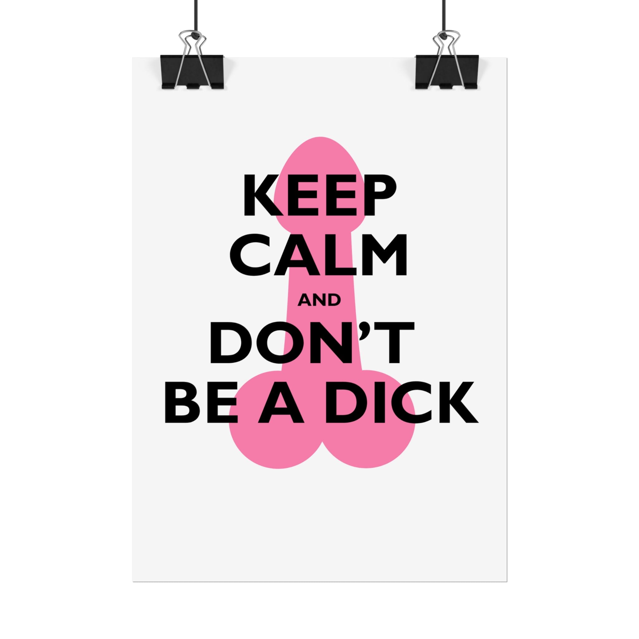 Keep Calm and Don't Be a Dick Rolled Poster | Funny Bathroom Wall Art