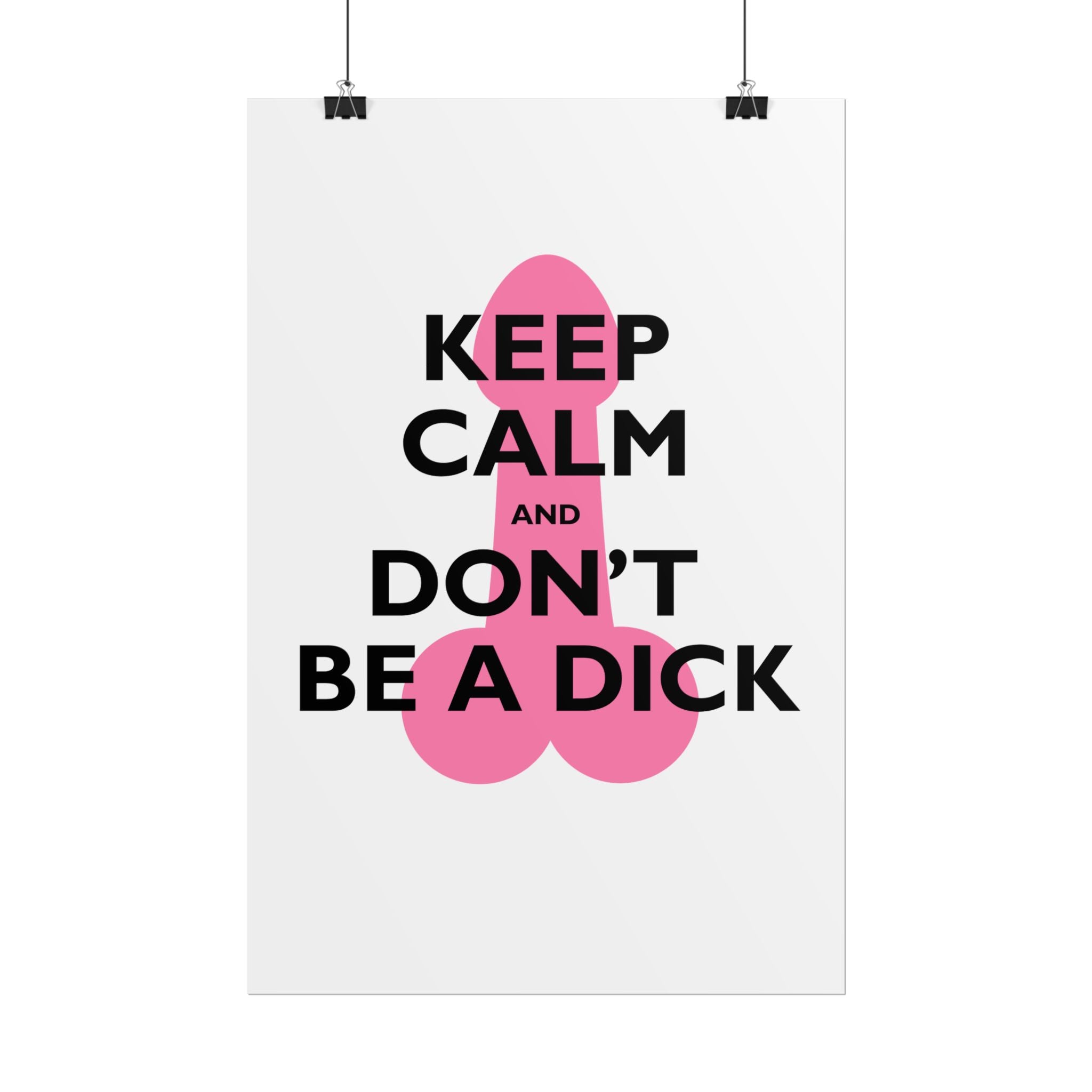 Keep Calm and Don't Be a Dick Rolled Poster | Funny Bathroom Wall Art
