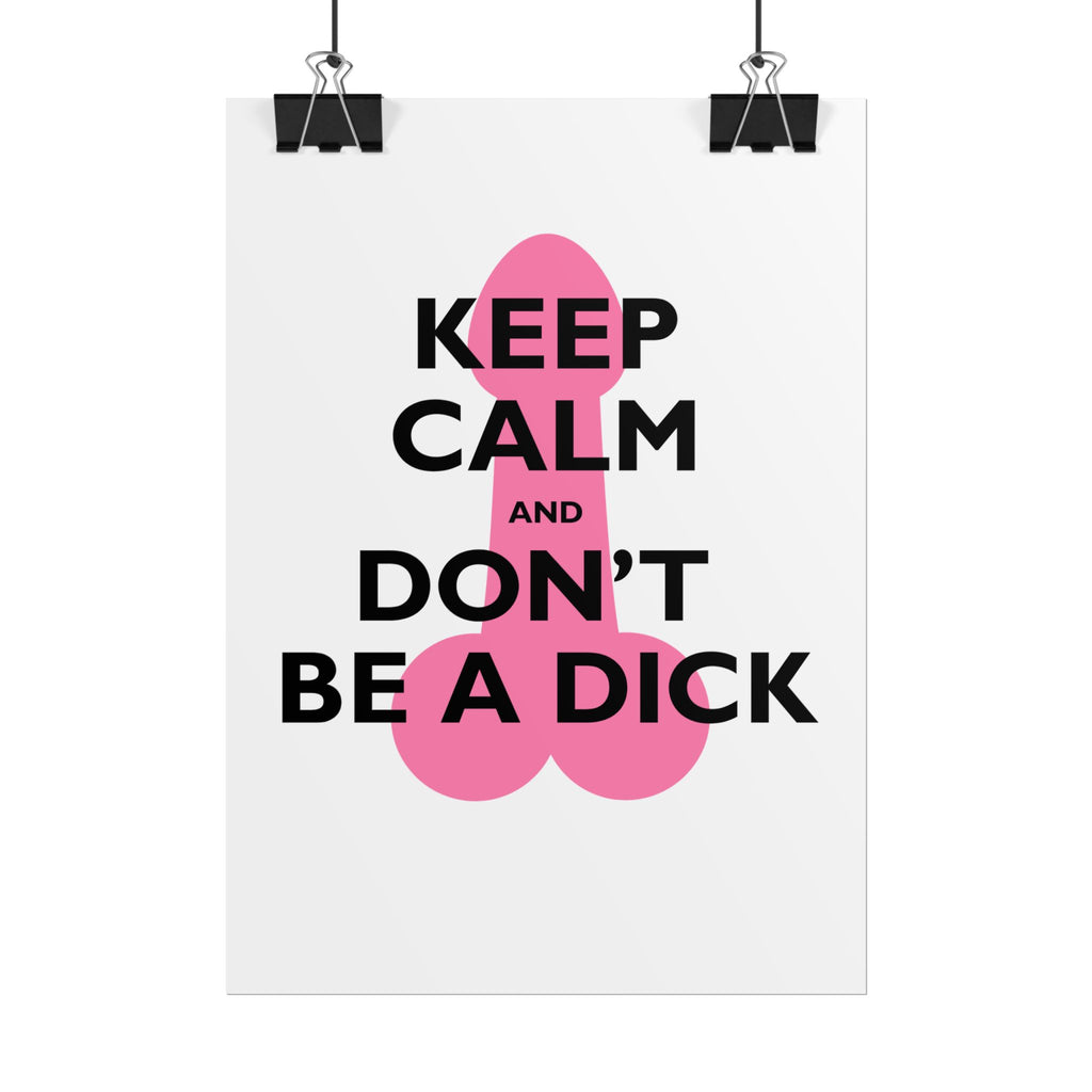 Keep Calm and Don't Be a Dick Rolled Poster | Funny Bathroom Wall Art