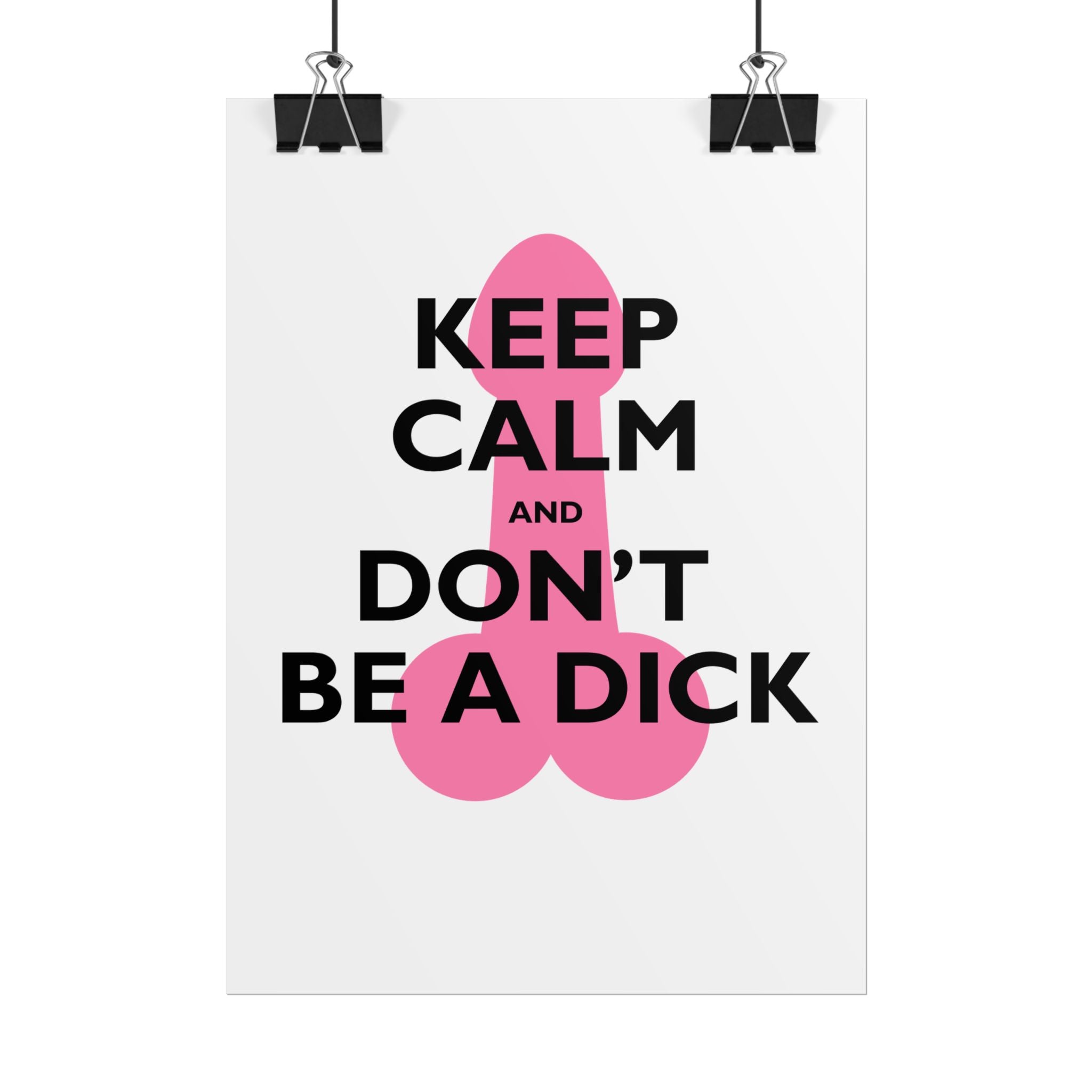 Keep Calm and Don't Be a Dick Rolled Poster | Funny Bathroom Wall Art