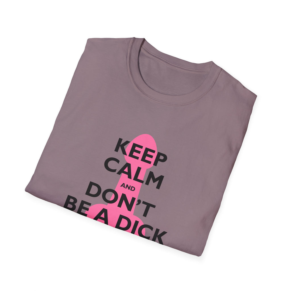 Keep Calm and Don't be a Dick t-shirt
