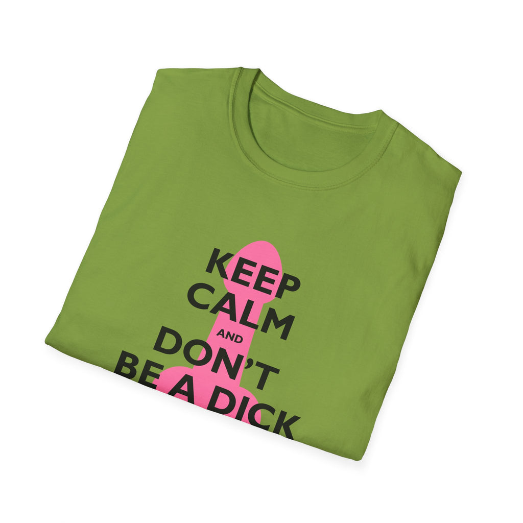 Keep Calm and Don't be a Dick t-shirt