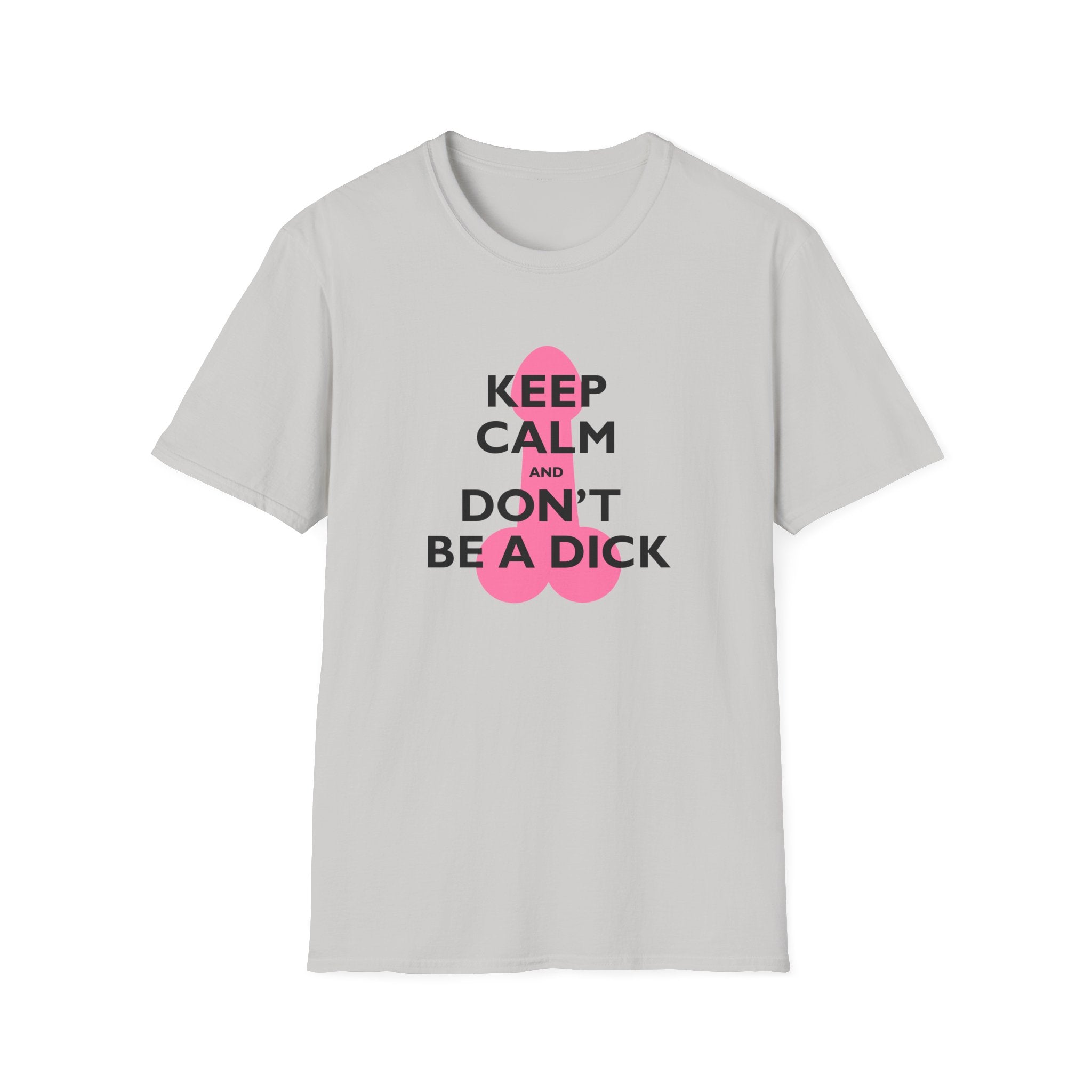 Keep Calm and Don't be a Dick t-shirt
