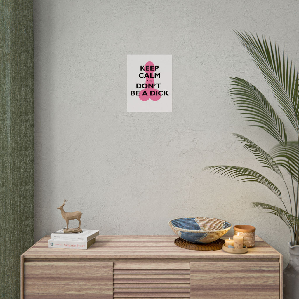 Keep Calm and Don't Be a Dick Rolled Poster | Funny Bathroom Wall Art