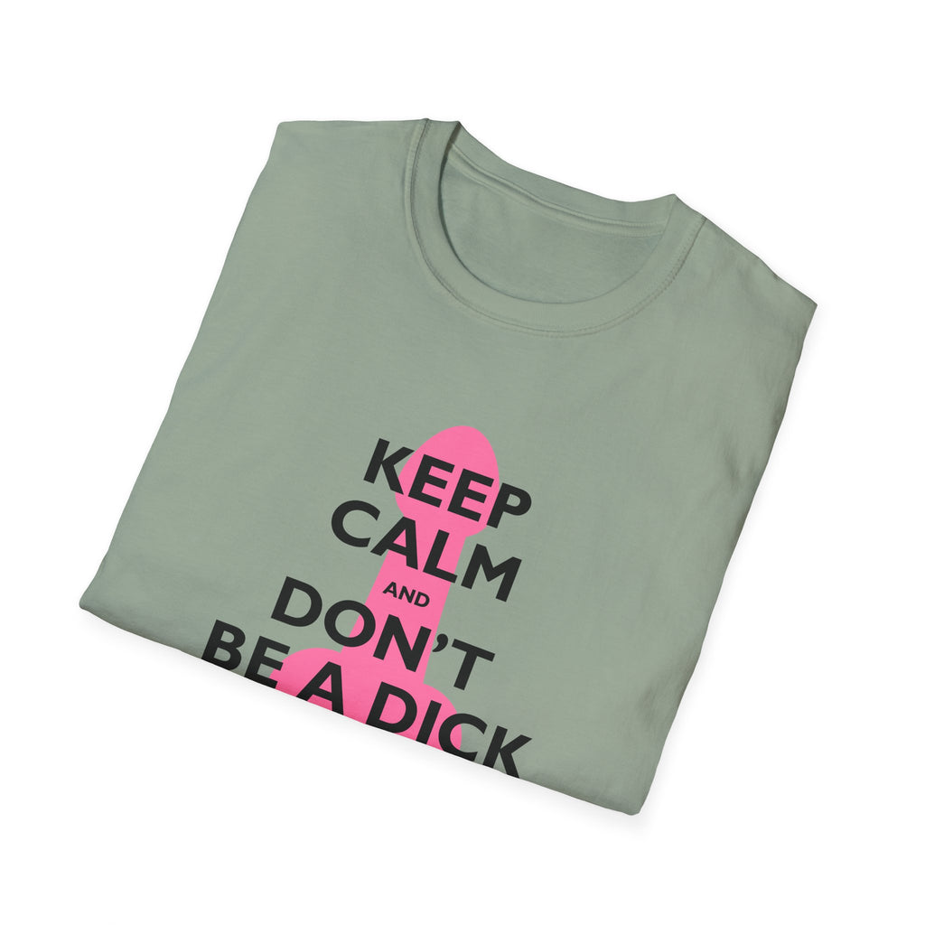 Keep Calm and Don't be a Dick t-shirt