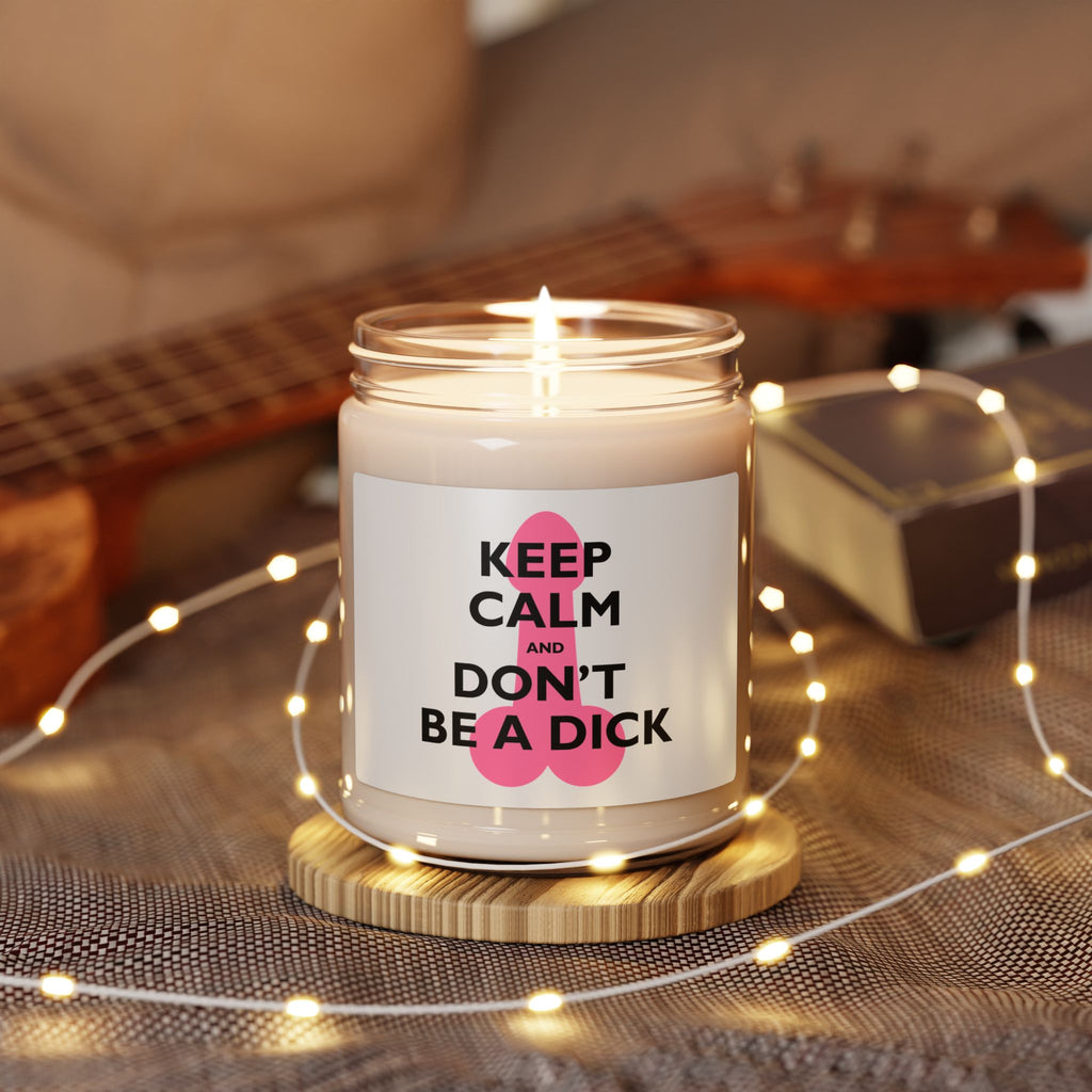 Keep Calm and Don't Be a Dick Candle | Funny Soy Candle Gift | Sarcastic Home Decor