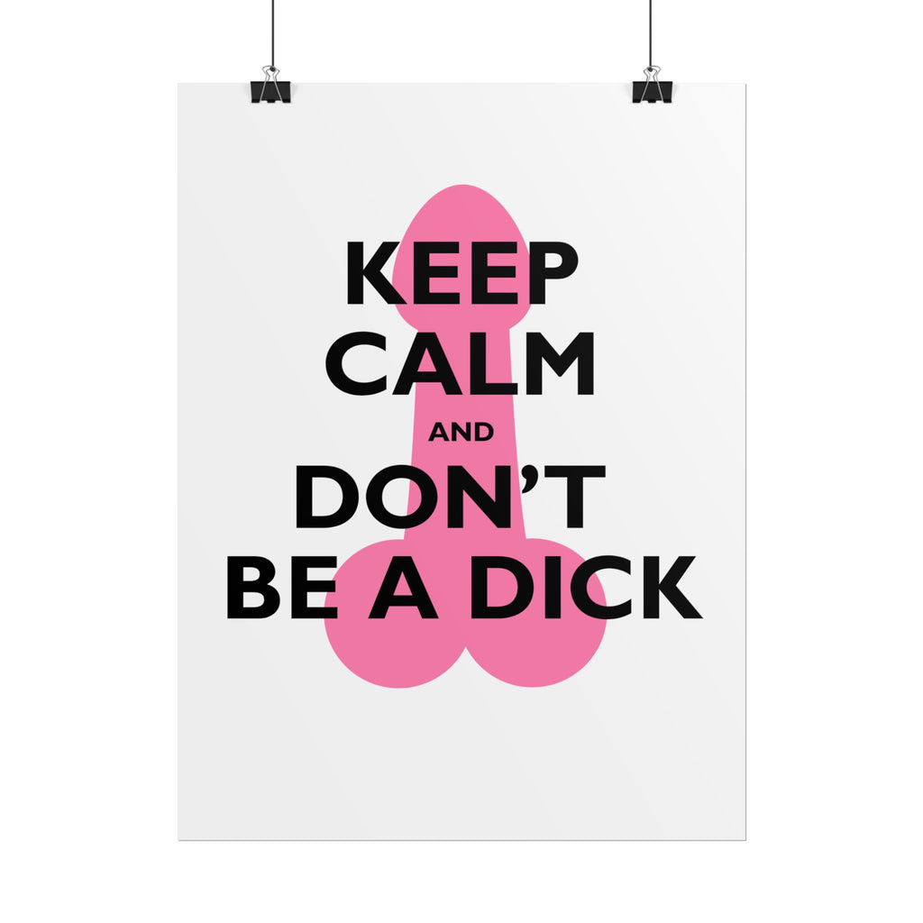 Keep Calm and Don't Be a Dick Rolled Poster | Funny Bathroom Wall Art