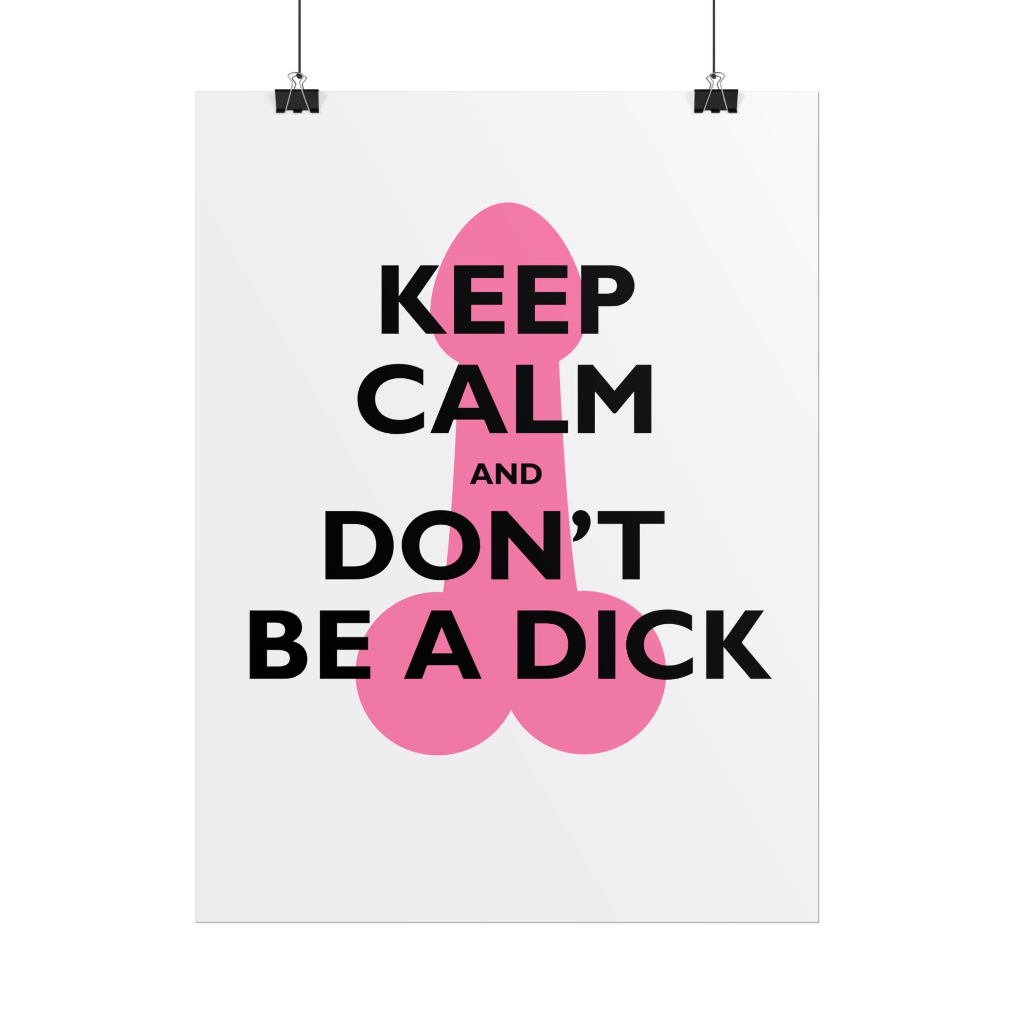 Keep Calm and Don't Be a Dick Rolled Poster | Funny Bathroom Wall Art