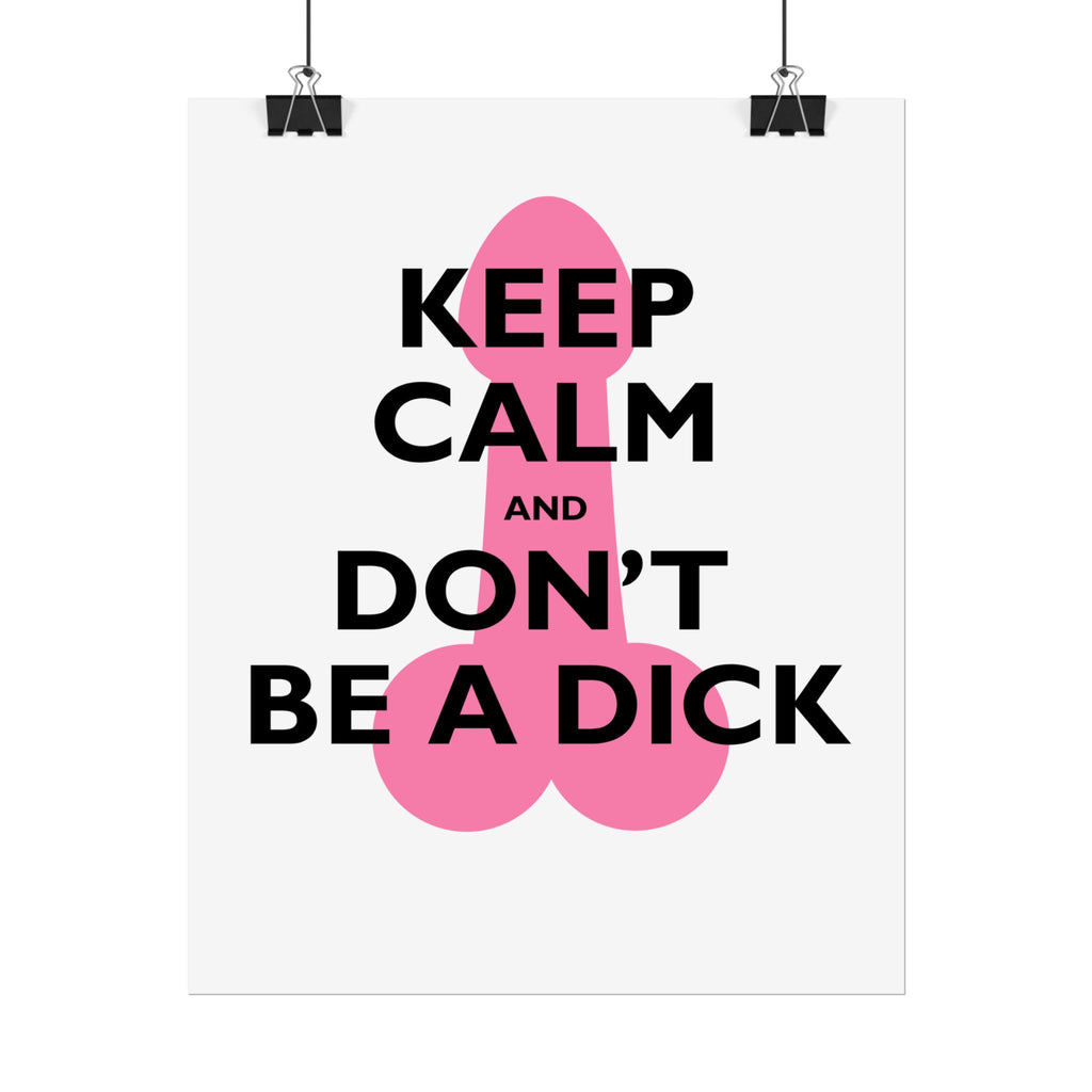 Keep Calm and Don't Be a Dick Rolled Poster | Funny Bathroom Wall Art