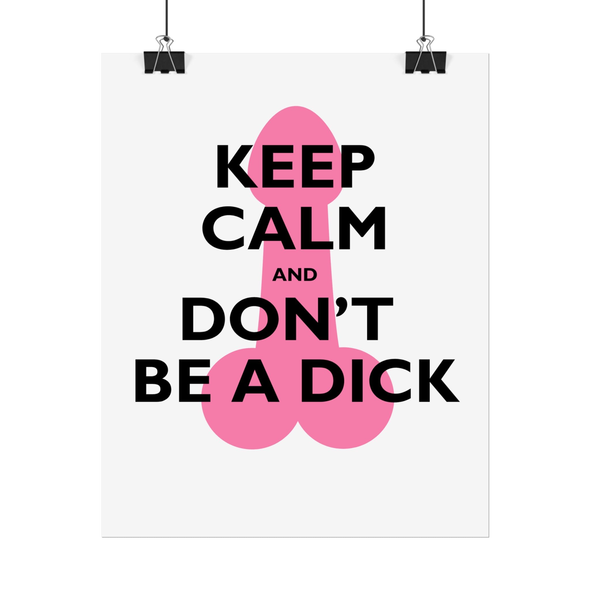 Keep Calm and Don't Be a Dick Rolled Poster | Funny Bathroom Wall Art