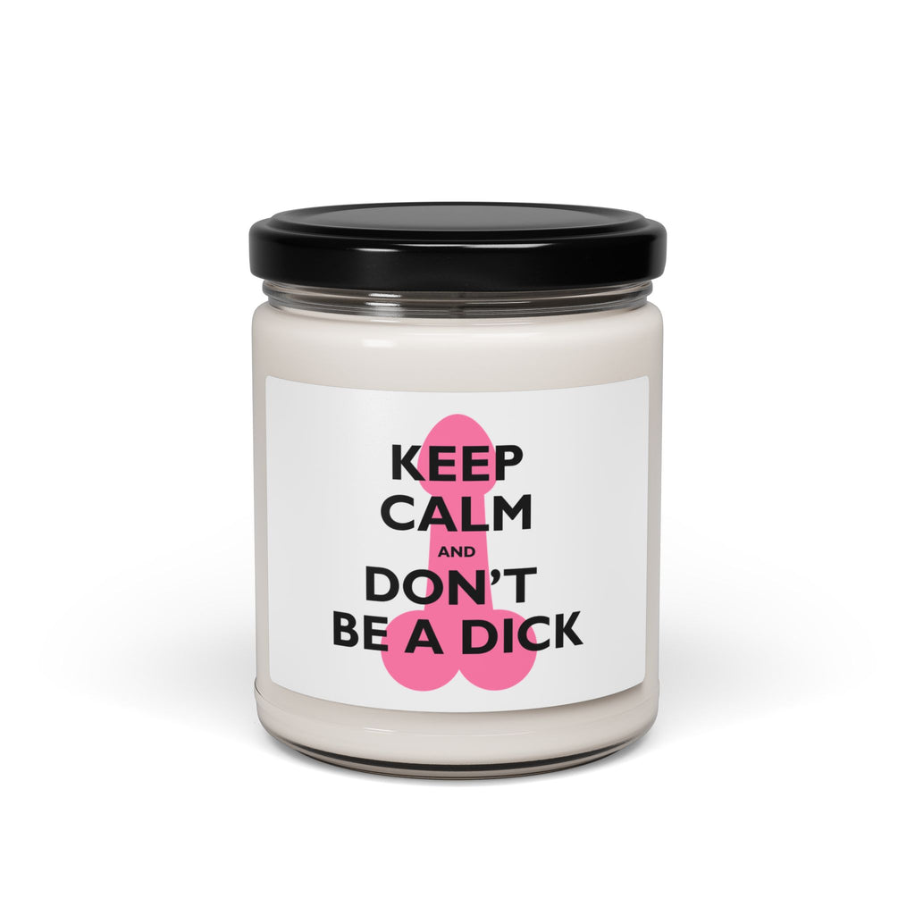 Keep Calm and Don't Be a Dick Candle | Funny Soy Candle Gift | Sarcastic Home Decor
