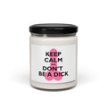 Keep Calm and Don't Be a Dick Candle | Funny Soy Candle Gift | Sarcastic Home Decor