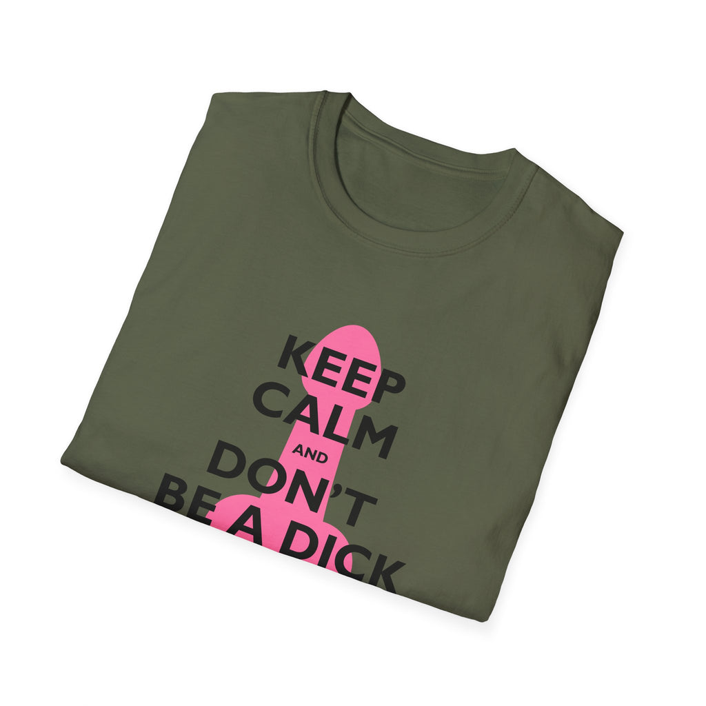 Keep Calm and Don't be a Dick t-shirt