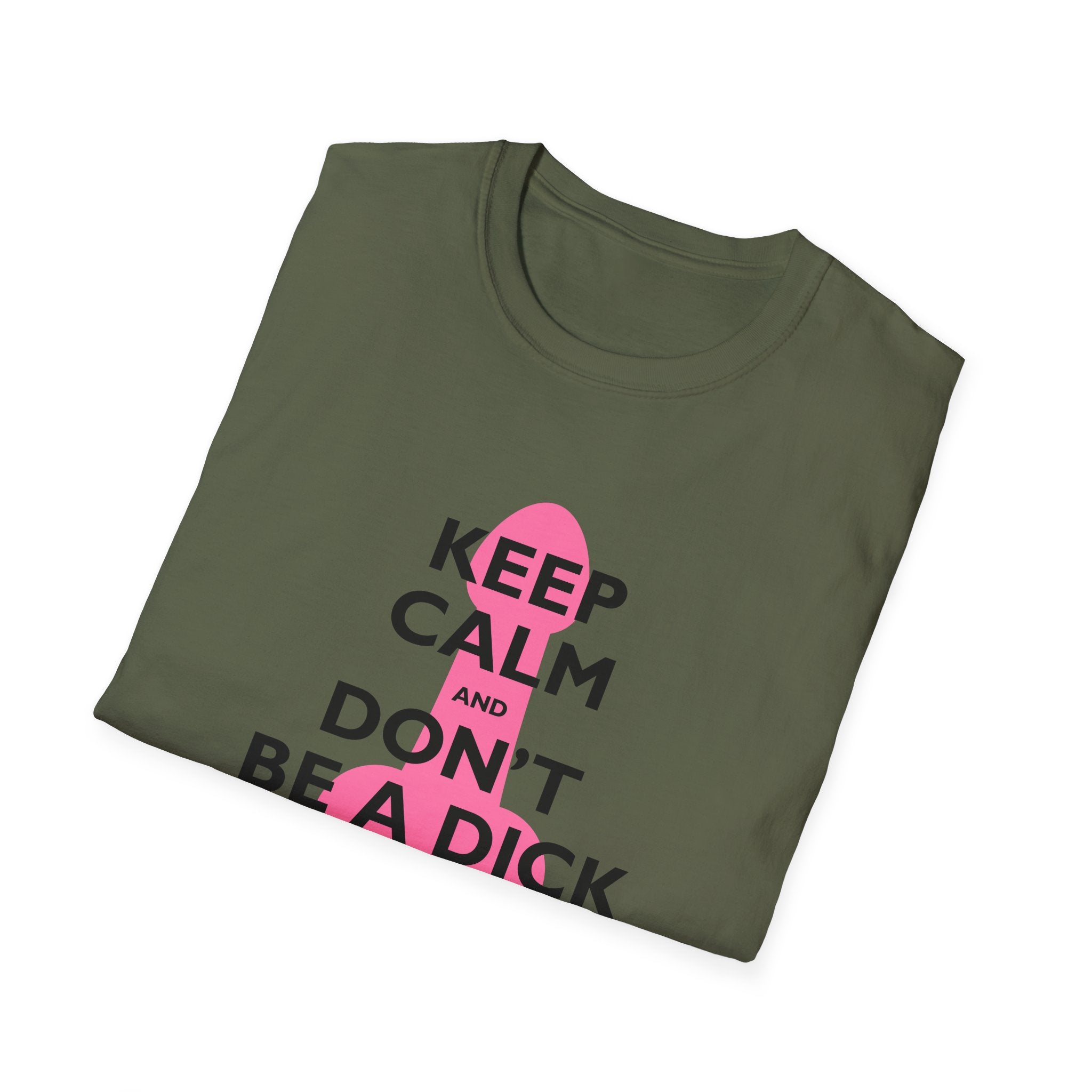 Keep Calm and Don't be a Dick t-shirt