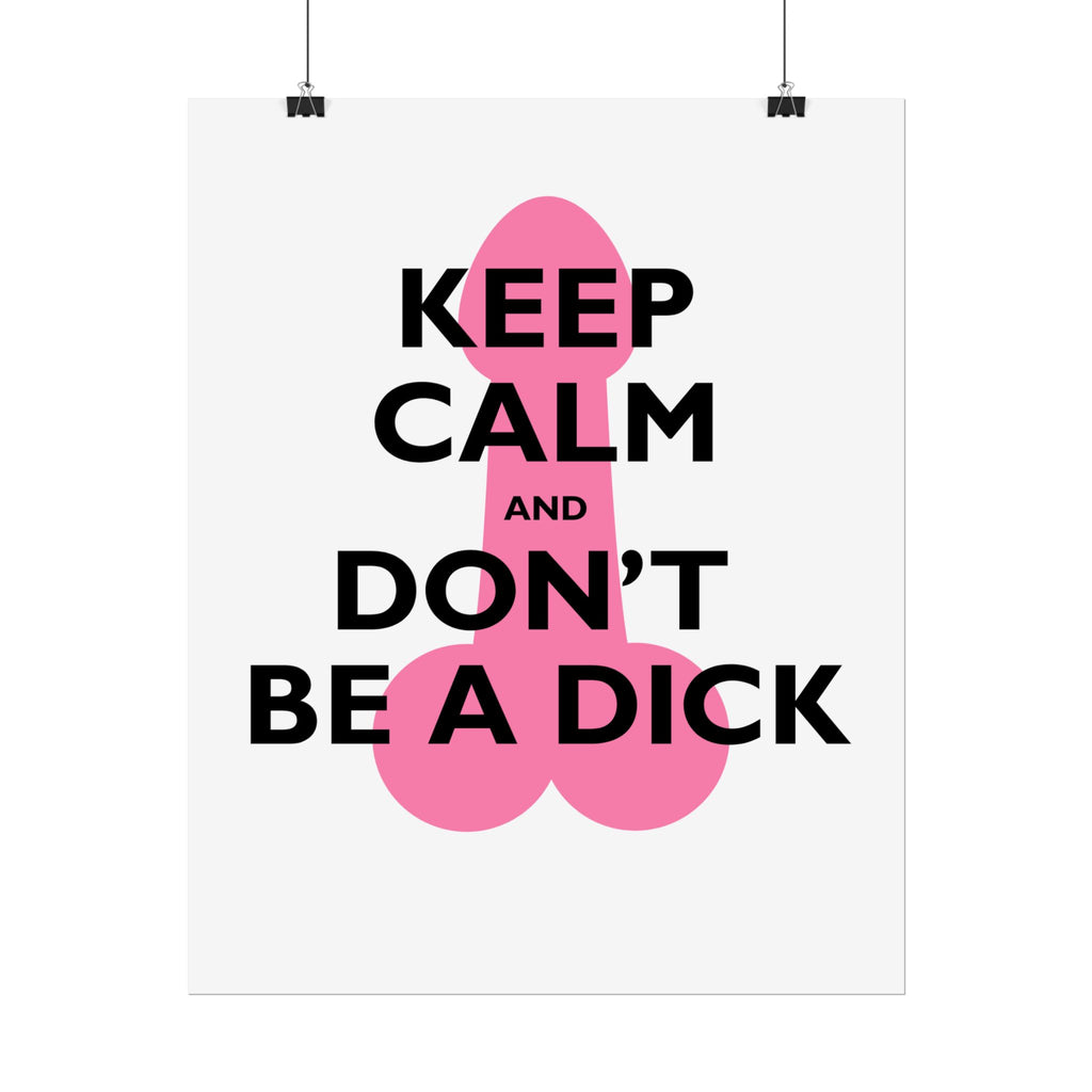 Keep Calm and Don't Be a Dick Rolled Poster | Funny Bathroom Wall Art