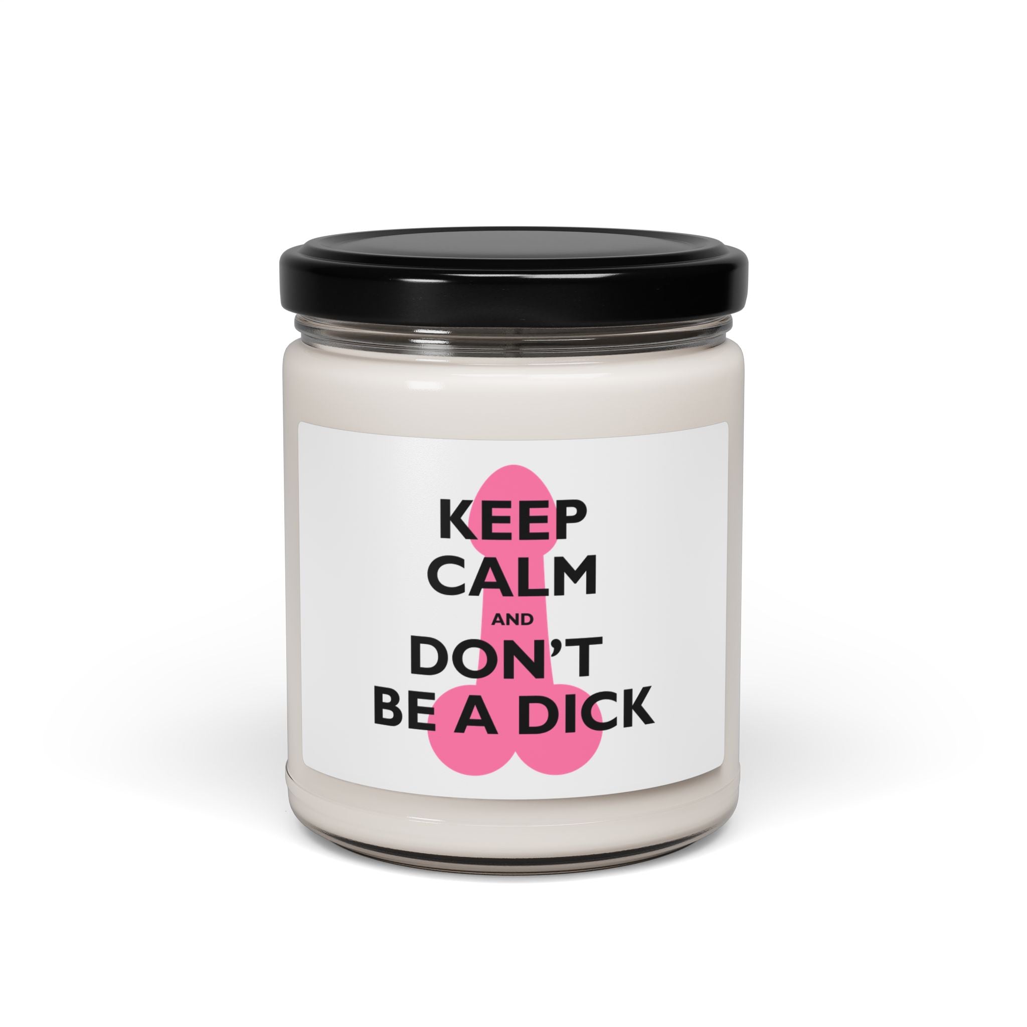 Keep Calm and Don't Be a Dick Candle | Funny Soy Candle Gift | Sarcastic Home Decor