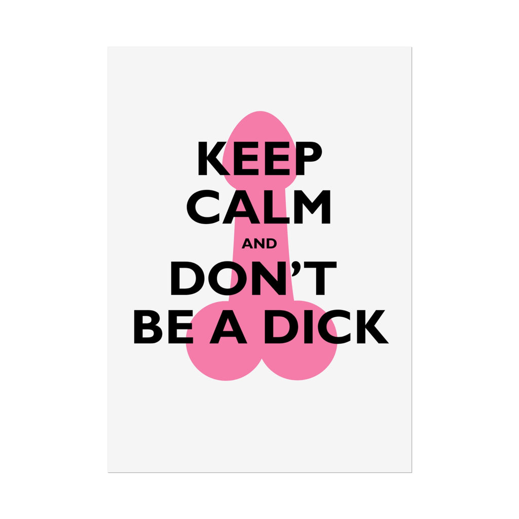 Keep Calm and Don't Be a Dick Rolled Poster | Funny Bathroom Wall Art