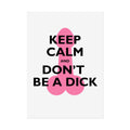 Keep Calm and Don't Be a Dick Rolled Poster | Funny Bathroom Wall Art
