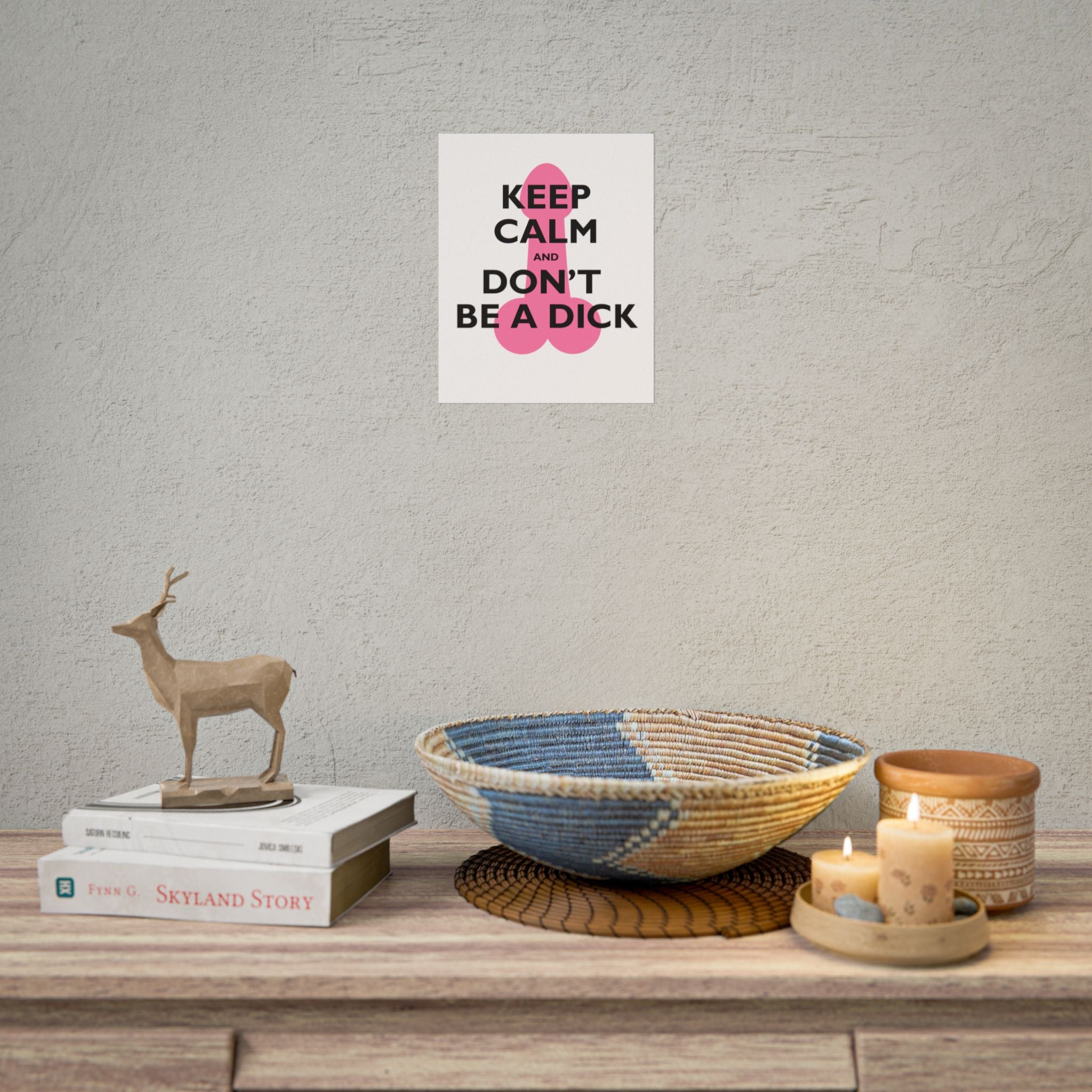 Keep Calm and Don't Be a Dick Rolled Poster | Funny Bathroom Wall Art