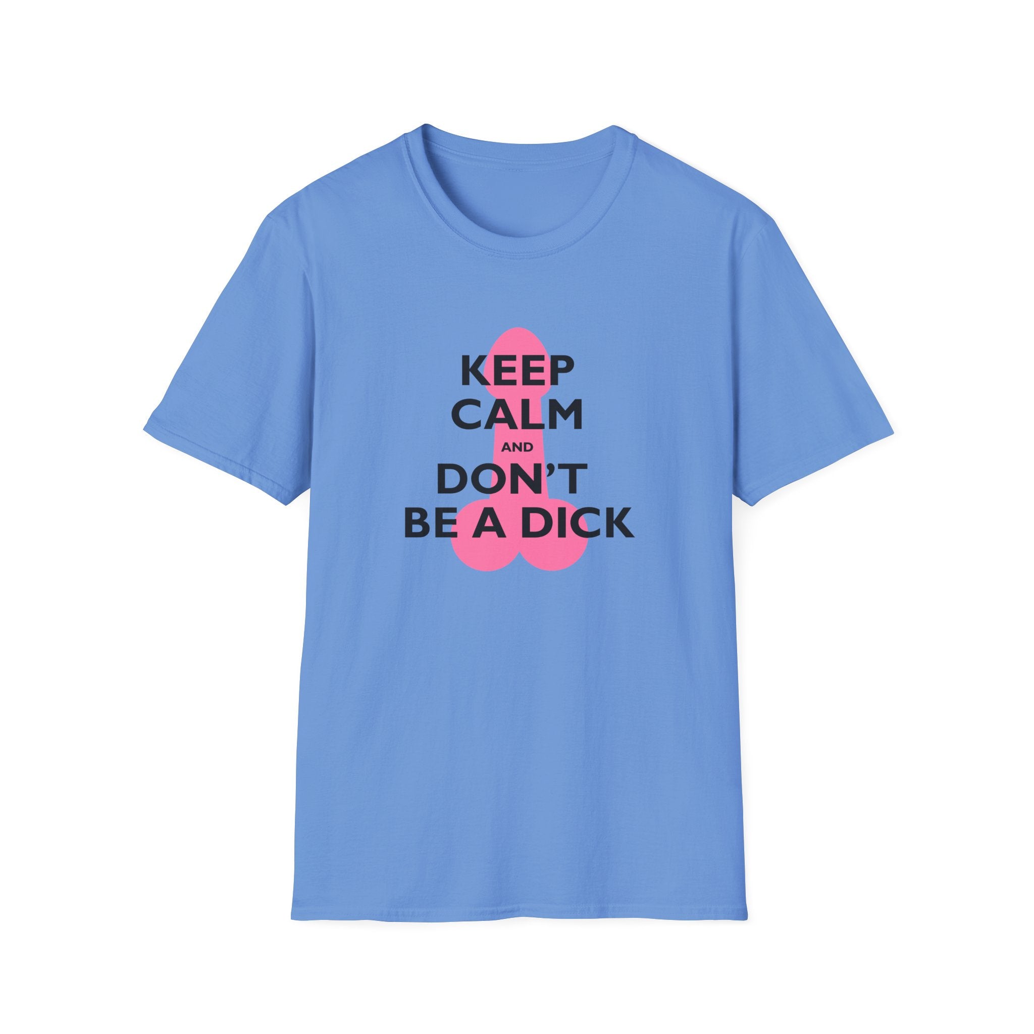 Keep Calm and Don't be a Dick t-shirt