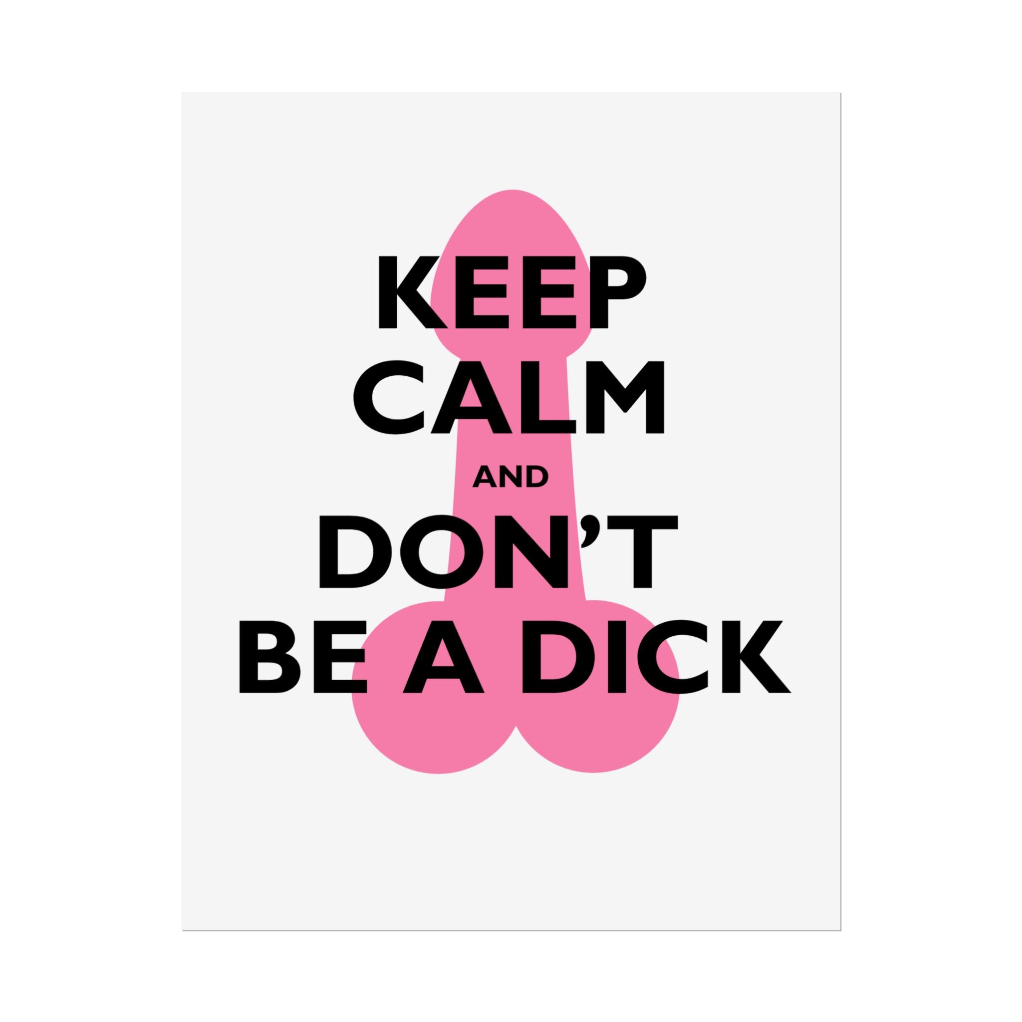Keep Calm and Don't Be a Dick Rolled Poster | Funny Bathroom Wall Art