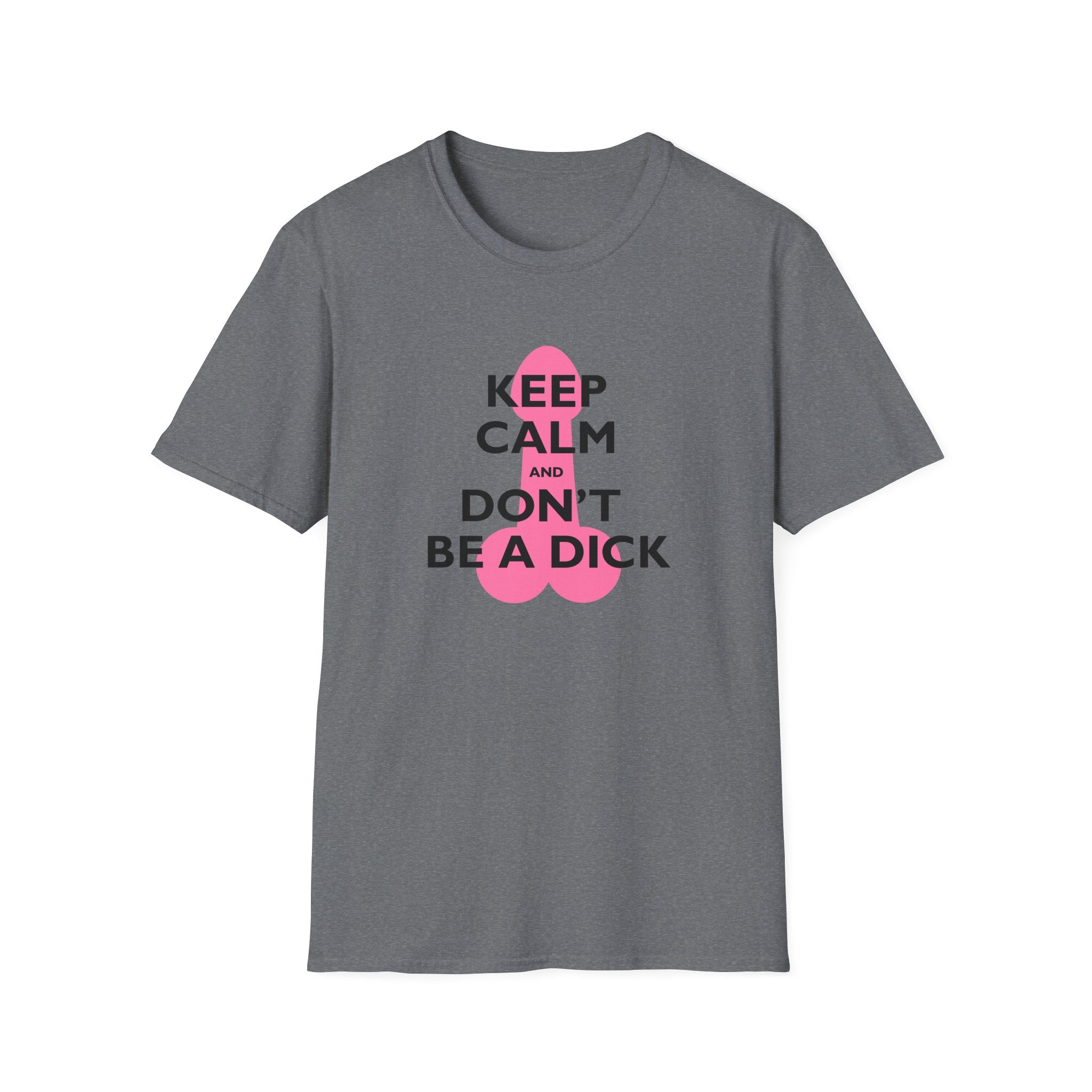 Keep Calm and Don't be a Dick t-shirt