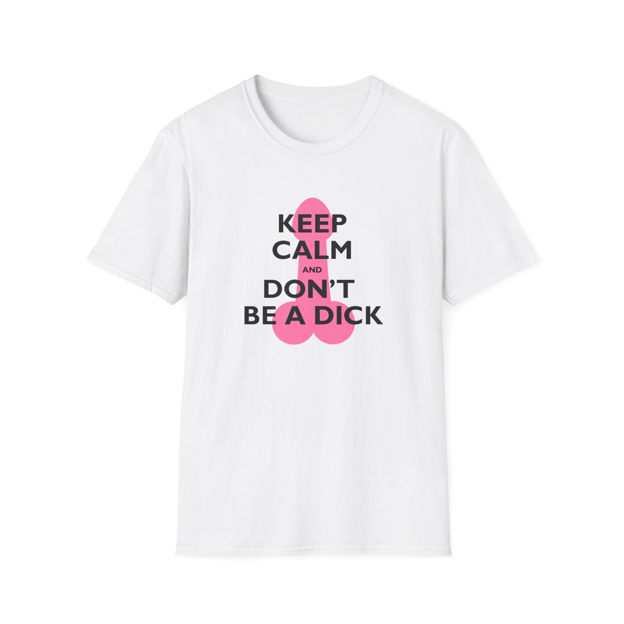 Keep Calm and Don't be a Dick t-shirt