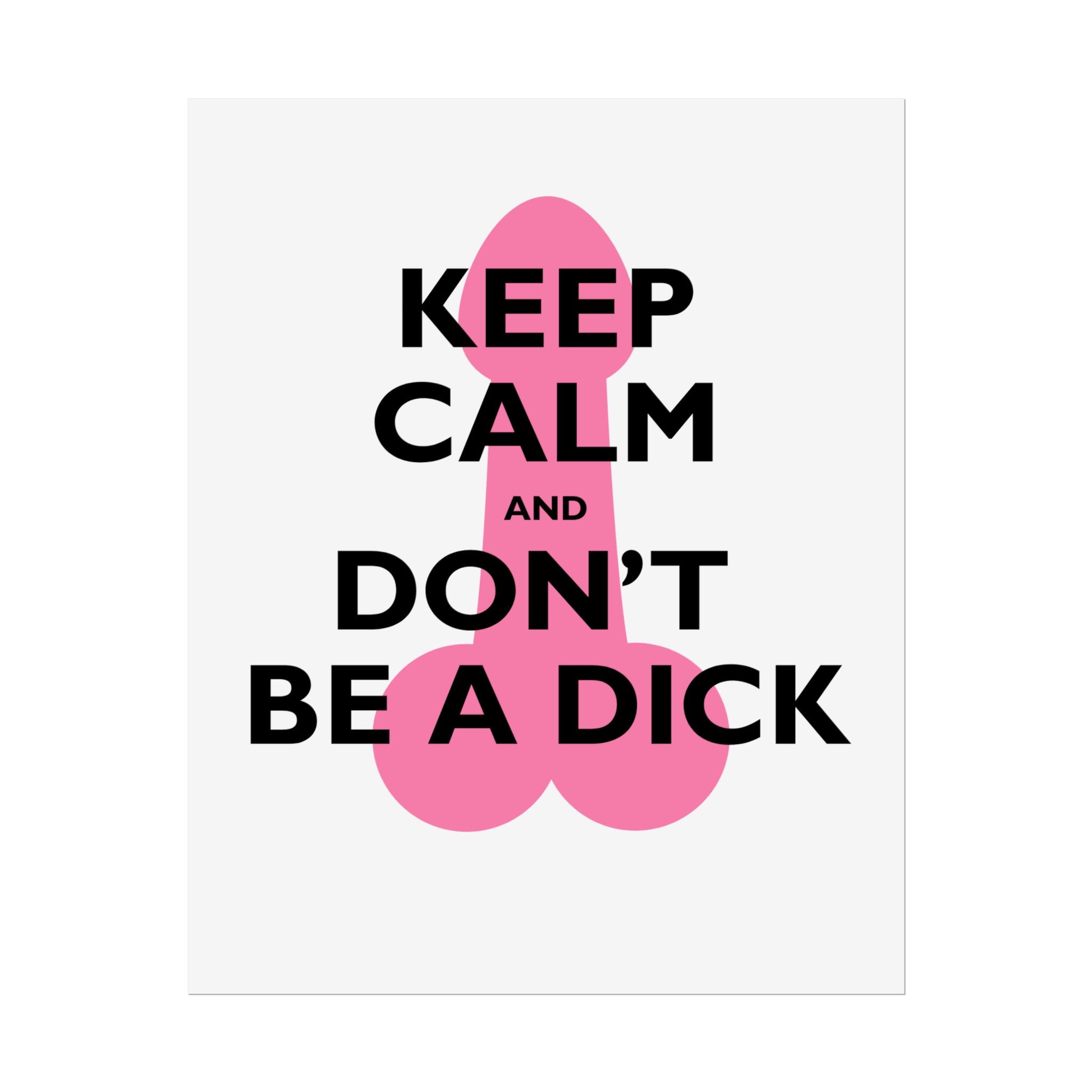 Keep Calm and Don't Be a Dick Rolled Poster | Funny Bathroom Wall Art