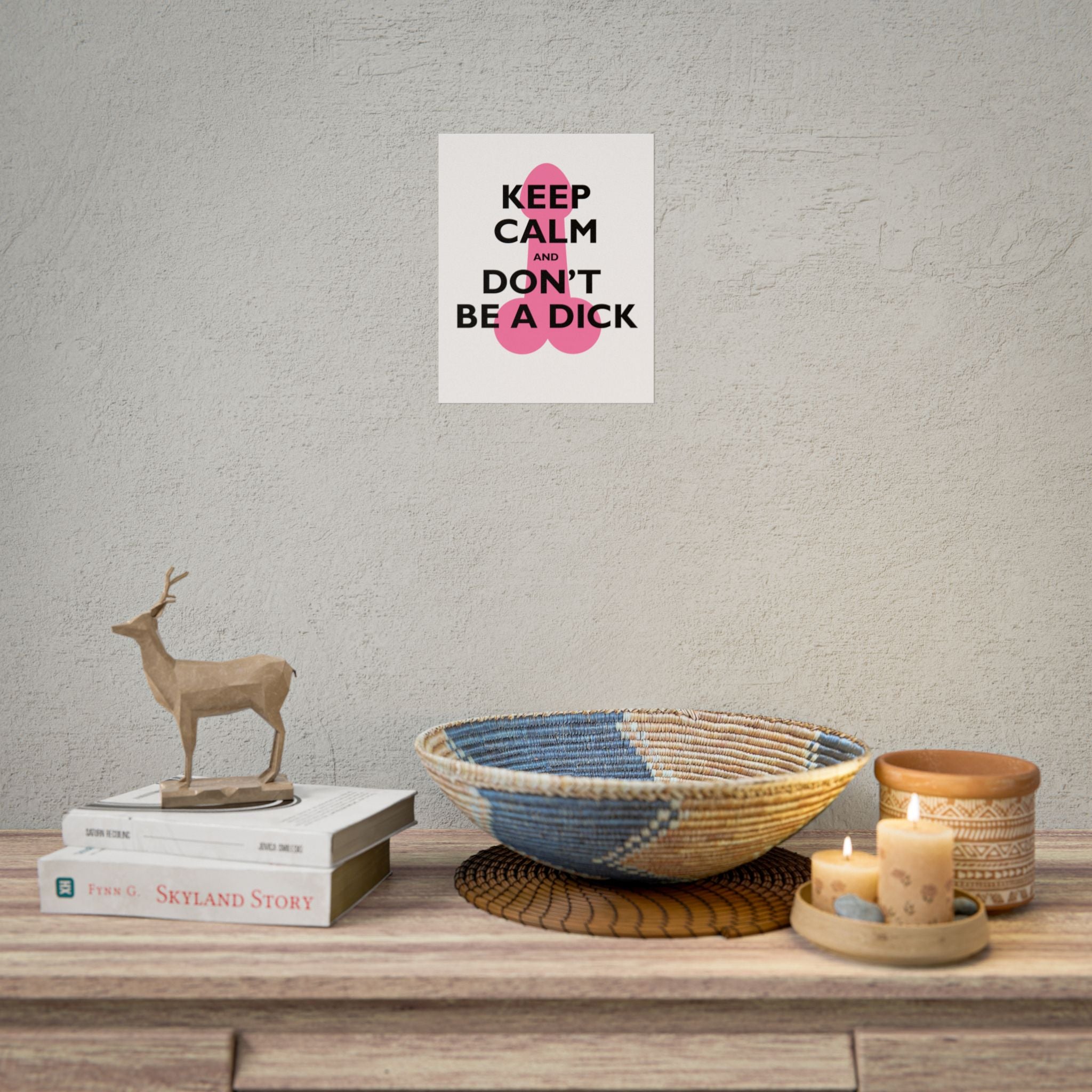 Keep Calm and Don't Be a Dick Rolled Poster | Funny Bathroom Wall Art